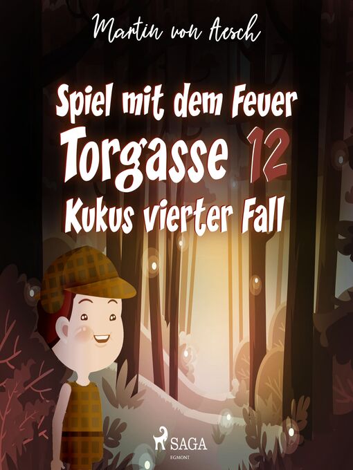 Title details for Spiel mit dem Feuer. Torgasse 12--Kukus vierter Fall by Martin von Aesch - Available